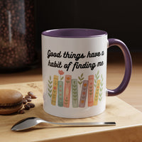 For Booklovers Good Things Have A Habit Of Finding Me Accent Coffee Mug (11, 15oz)