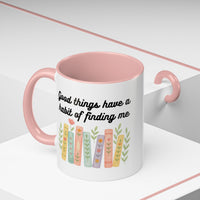 For Booklovers Good Things Have A Habit Of Finding Me Accent Coffee Mug (11, 15oz)
