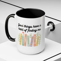 For Booklovers Good Things Have A Habit Of Finding Me Accent Coffee Mug (11, 15oz)