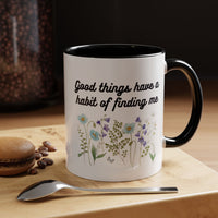 Good Things Have a Habit of Finding Me – Floral Accent Coffee Mug (11oz & 15oz)