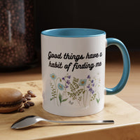 Good Things Have a Habit of Finding Me – Floral Accent Coffee Mug (11oz & 15oz)