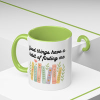 For Booklovers Good Things Have A Habit Of Finding Me Accent Coffee Mug (11, 15oz)