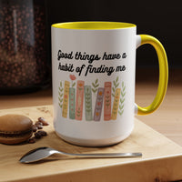 For Booklovers Good Things Have A Habit Of Finding Me Accent Coffee Mug (11, 15oz)