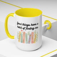For Booklovers Good Things Have A Habit Of Finding Me Accent Coffee Mug (11, 15oz)