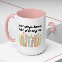 For Booklovers Good Things Have A Habit Of Finding Me Accent Coffee Mug (11, 15oz)
