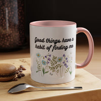 Good Things Have a Habit of Finding Me – Floral Accent Coffee Mug (11oz & 15oz)