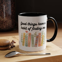 For Booklovers Good Things Have A Habit Of Finding Me Accent Coffee Mug (11, 15oz)