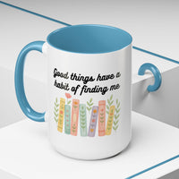 For Booklovers Good Things Have A Habit Of Finding Me Accent Coffee Mug (11, 15oz)