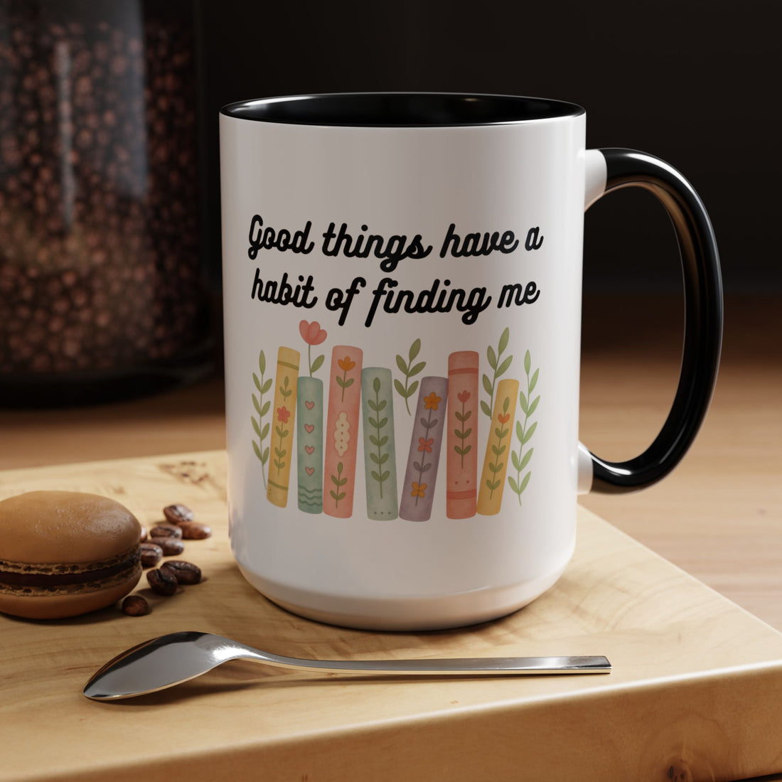 For Booklovers Good Things Have A Habit Of Finding Me Accent Coffee Mug (11, 15oz)