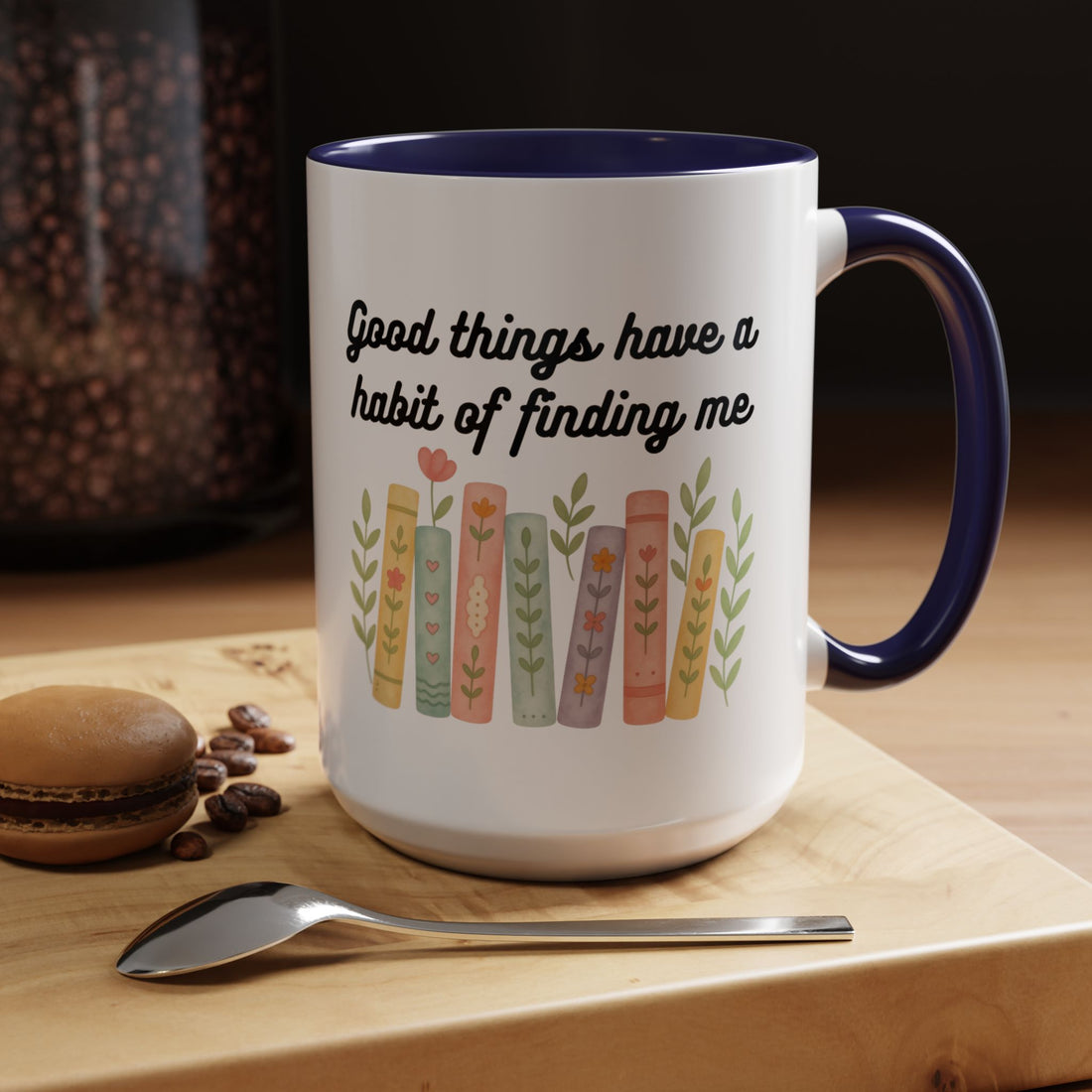 For Booklovers Good Things Have A Habit Of Finding Me Accent Coffee Mug (11, 15oz)