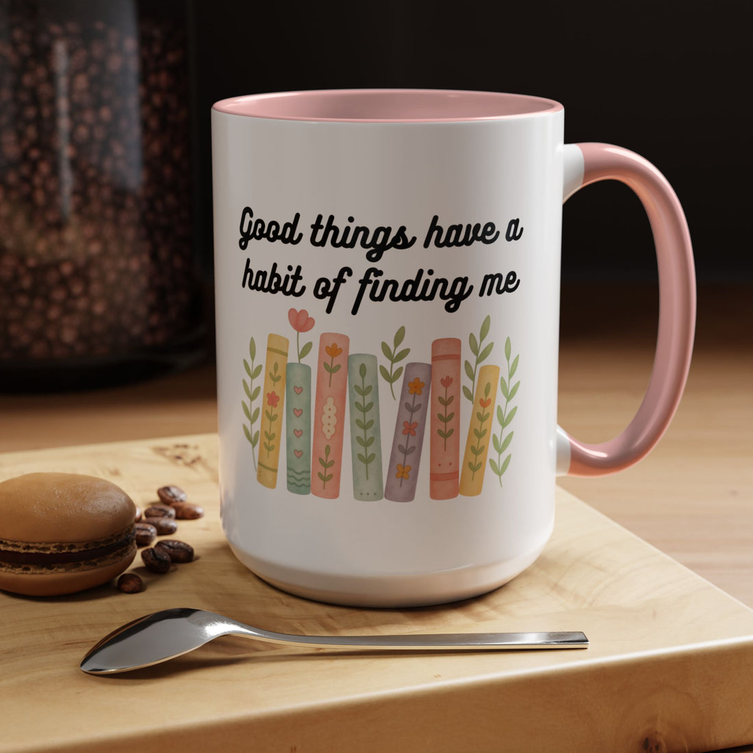 For Booklovers Good Things Have A Habit Of Finding Me Accent Coffee Mug (11, 15oz)