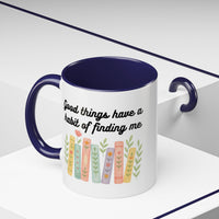 For Booklovers Good Things Have A Habit Of Finding Me Accent Coffee Mug (11, 15oz)