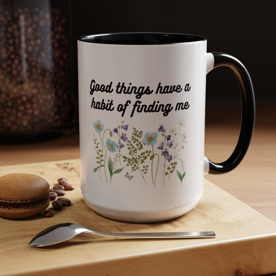 Good Things Have a Habit of Finding Me – Floral Accent Coffee Mug (11oz & 15oz)