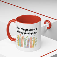 For Booklovers Good Things Have A Habit Of Finding Me Accent Coffee Mug (11, 15oz)