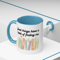 For Booklovers Good Things Have A Habit Of Finding Me Accent Coffee Mug (11, 15oz)