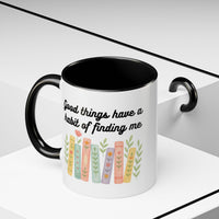 For Booklovers Good Things Have A Habit Of Finding Me Accent Coffee Mug (11, 15oz)