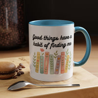 For Booklovers Good Things Have A Habit Of Finding Me Accent Coffee Mug (11, 15oz)