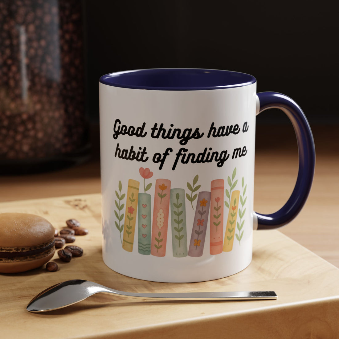 For Booklovers Good Things Have A Habit Of Finding Me Accent Coffee Mug (11, 15oz)