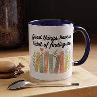 For Booklovers Good Things Have A Habit Of Finding Me Accent Coffee Mug (11, 15oz)