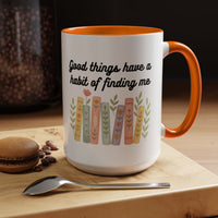 For Booklovers Good Things Have A Habit Of Finding Me Accent Coffee Mug (11, 15oz)